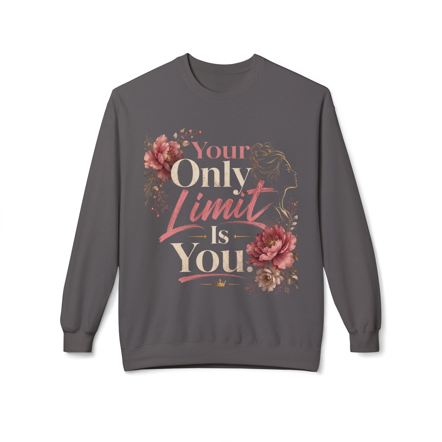 Your Only Limit Is You Sweatshirt | Motivational Floral Crewneck | Women's Inspirational Sweatshirt | Self Love Gift
