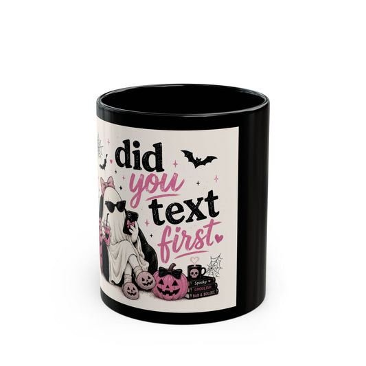 Did You Text First Halloween Mug | Cute Ghost Coffee Mug | Funny Spooky Ceramic Cup | Pink Coquette Halloween Gift | 11oz 15oz Mug