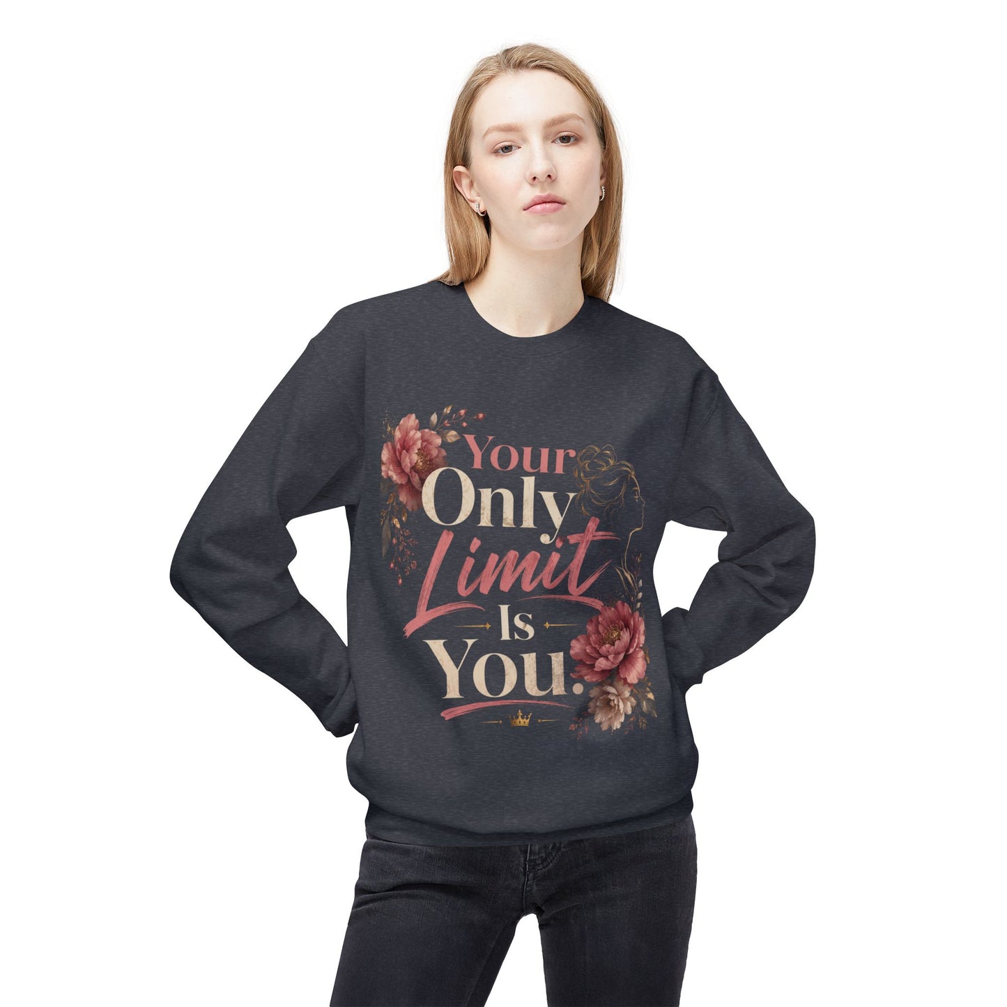Your Only Limit Is You Sweatshirt | Motivational Floral Crewneck | Women's Inspirational Sweatshirt | Self Love Gift