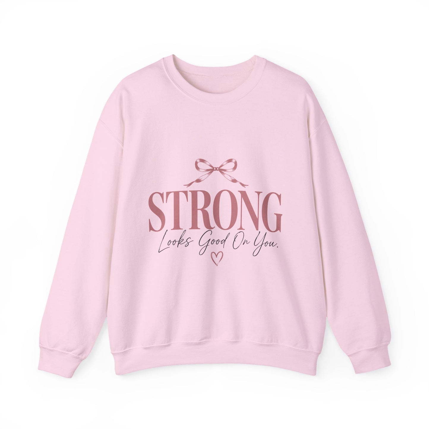 Strong Looks Good On You Sweatshirt | Inspirational Crewneck | Motivational Graphic Sweatshirt | Cozy Women's Pullover | Gift for Her