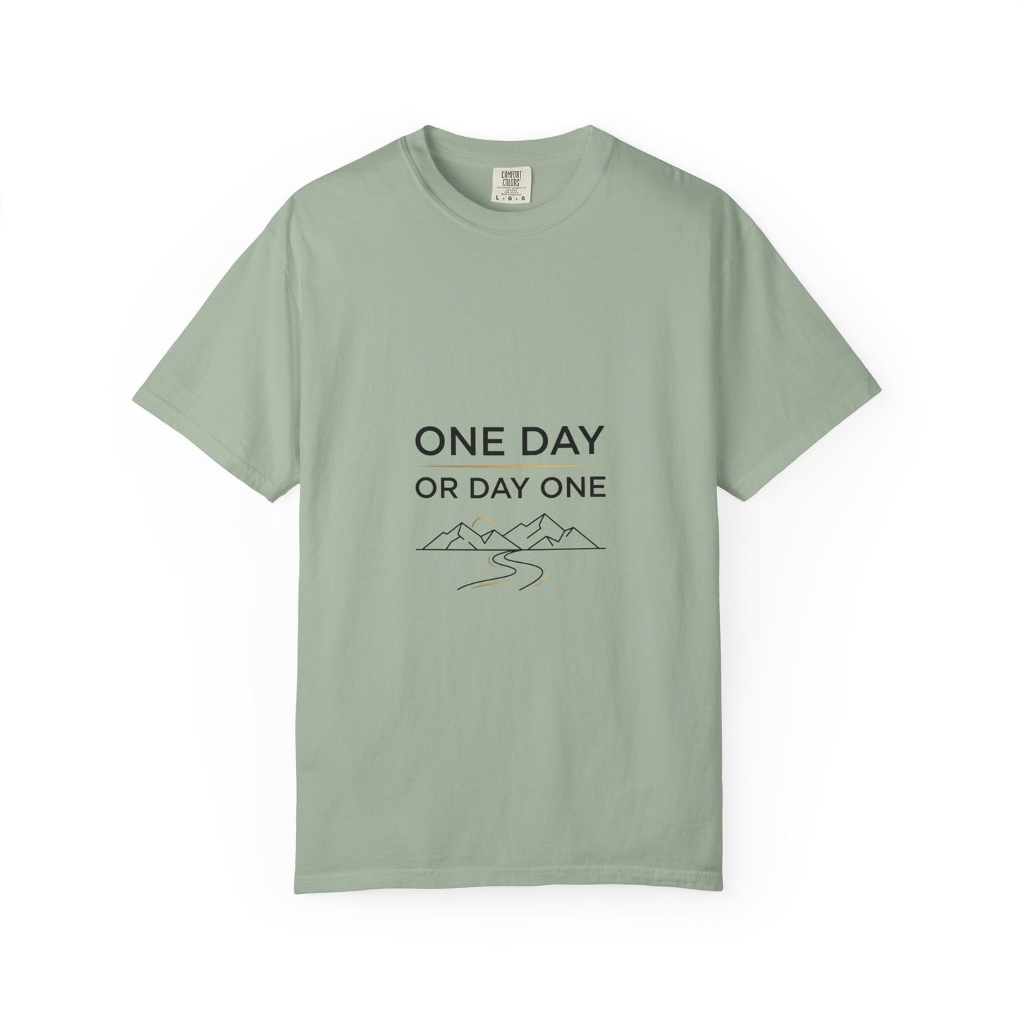 One Day or Day One Comfort Colors® T-Shirt | Motivational Graphic Tee | Inspirational Shirt | Unisex Premium Cotton Tee