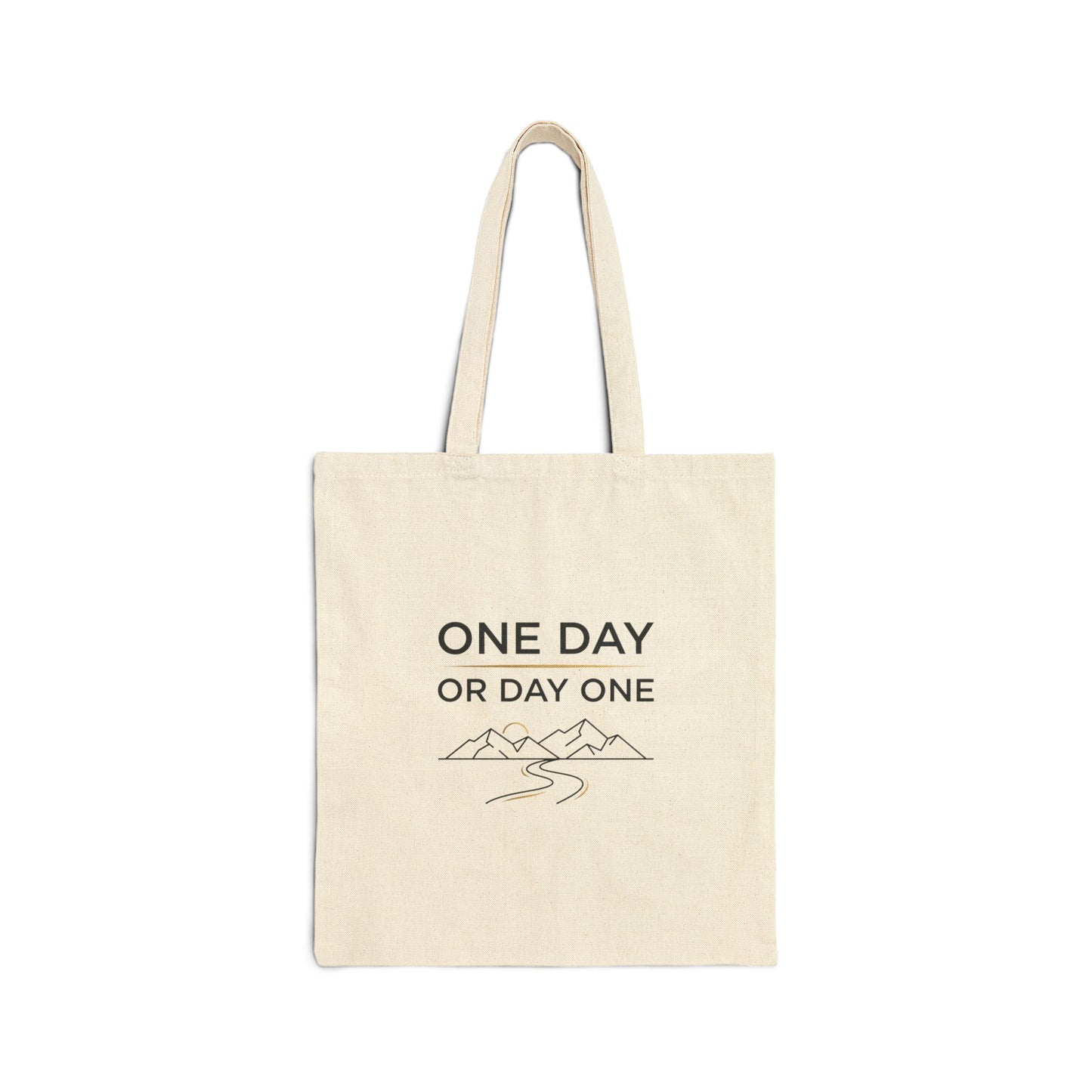 One Day or Day One Mountain Tote — Inspirational Canvas Tote Bag