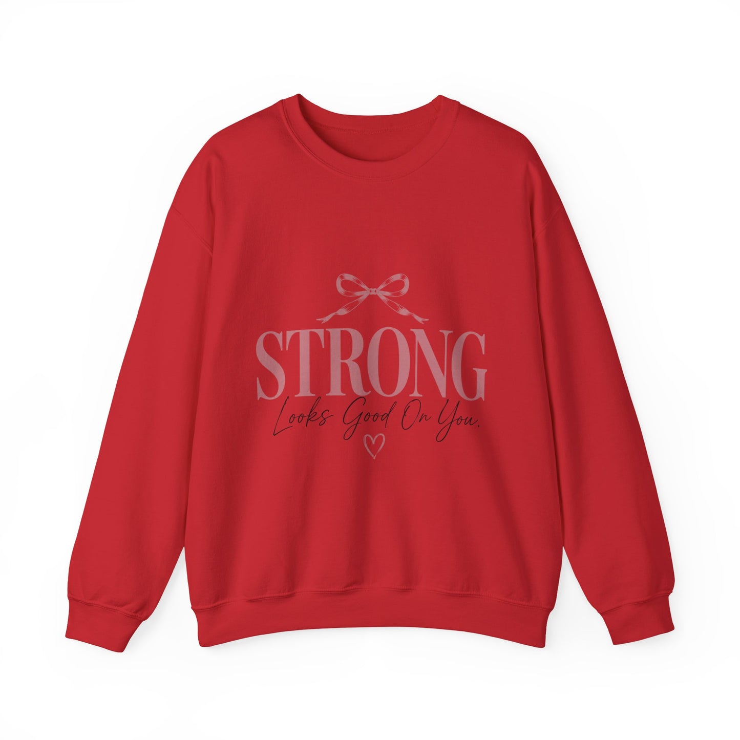 Strong Looks Good On You Sweatshirt | Inspirational Crewneck | Motivational Graphic Sweatshirt | Cozy Women's Pullover | Gift for Her