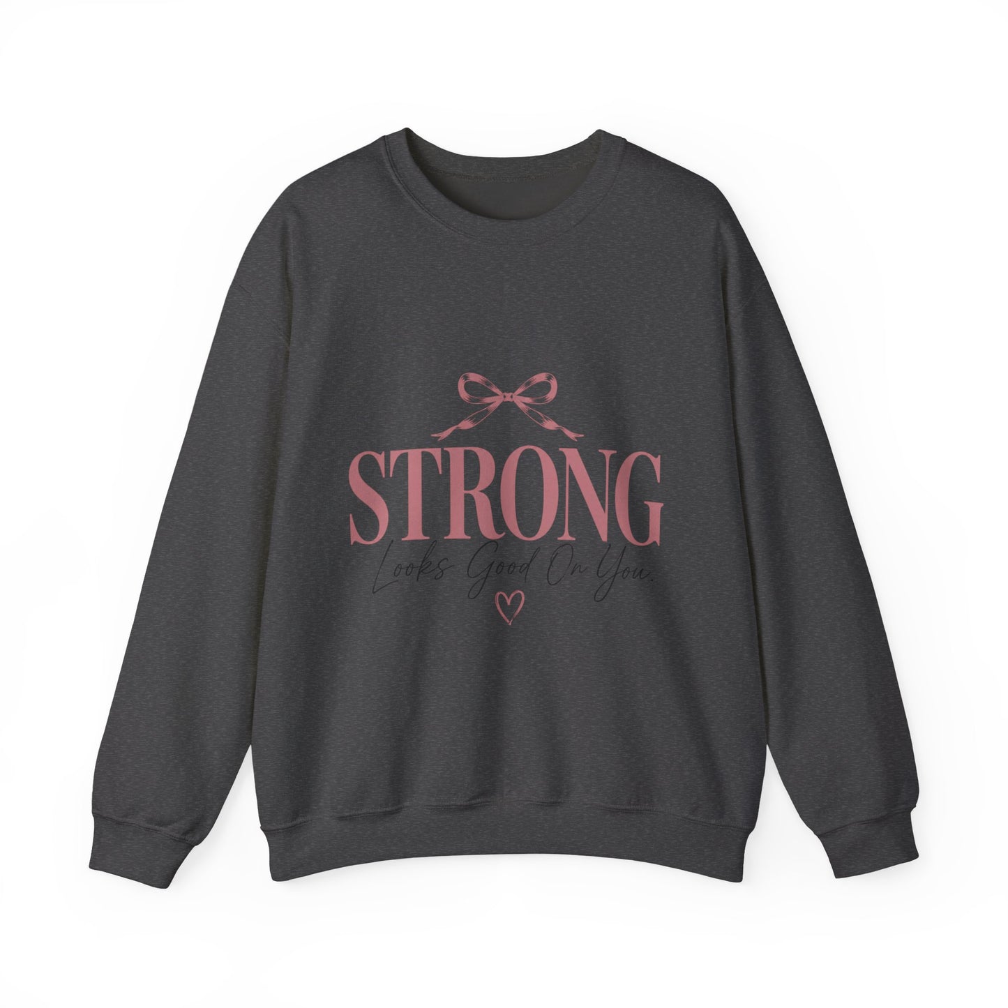 Strong Looks Good On You Sweatshirt | Inspirational Crewneck | Motivational Graphic Sweatshirt | Cozy Women's Pullover | Gift for Her