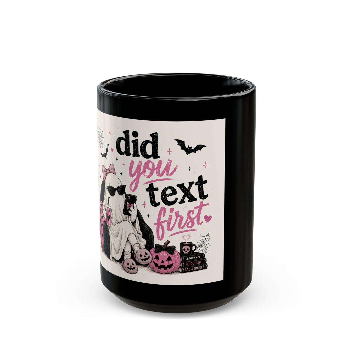 Did You Text First Halloween Mug | Cute Ghost Coffee Mug | Funny Spooky Ceramic Cup | Pink Coquette Halloween Gift | 11oz 15oz Mug