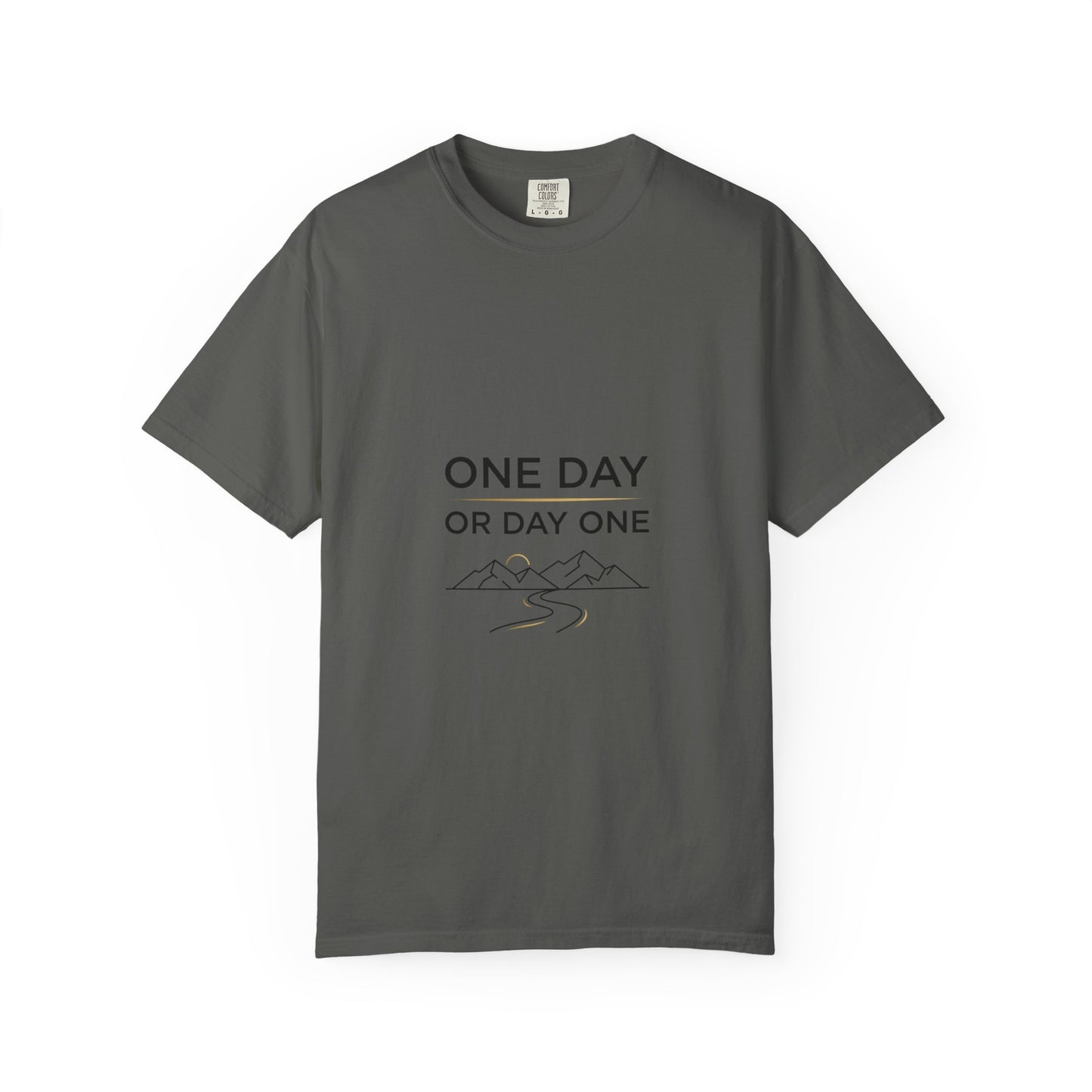 One Day or Day One Comfort Colors® T-Shirt | Motivational Graphic Tee | Inspirational Shirt | Unisex Premium Cotton Tee