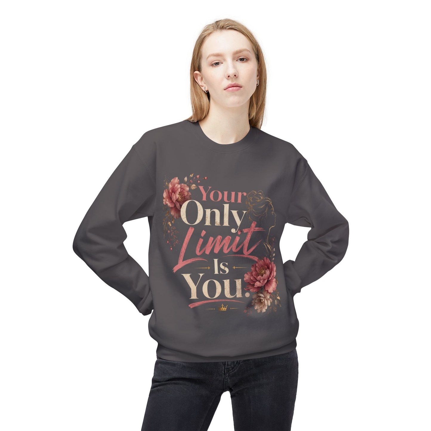 Your Only Limit Is You Sweatshirt | Motivational Floral Crewneck | Women's Inspirational Sweatshirt | Self Love Gift
